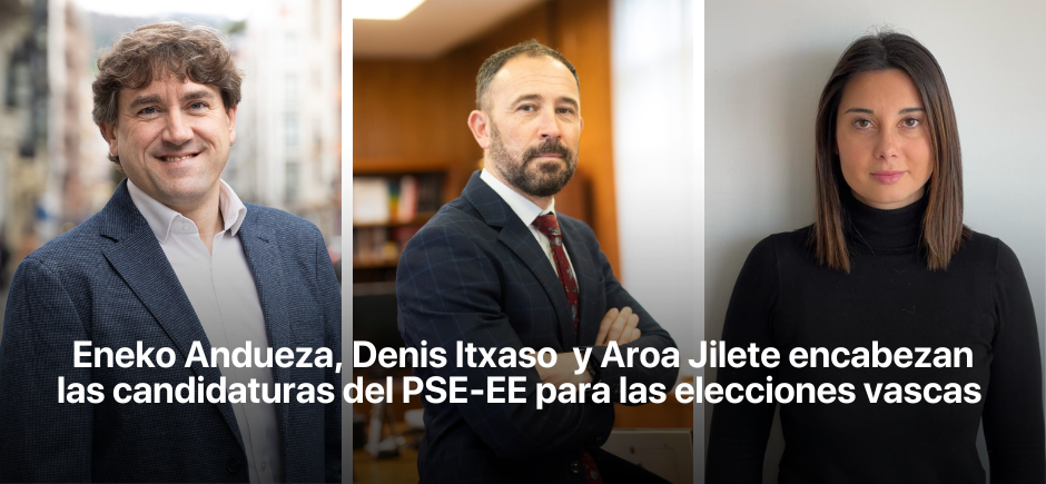 Eneko Andueza, Denis Itxaso y Aroa Jilete encabezan las candidaturas del PSE-EE para las elecciones vascas